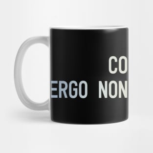 Cogito, ergo non obtempero: I think, therefore I disobey Mug